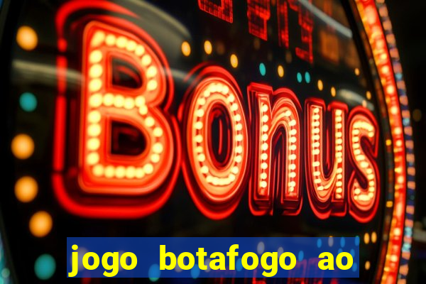 jogo botafogo ao vivo hd